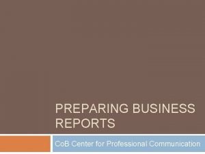 PREPARING BUSINESS REPORTS Co B Center for Professional