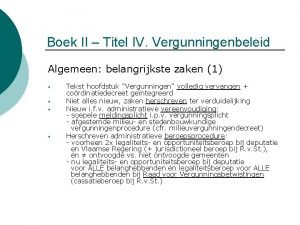 Boek II Titel IV Vergunningenbeleid Algemeen belangrijkste zaken