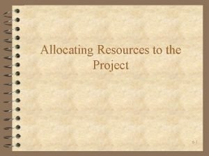 Allocating Resources to the Project 6 1 Introduction
