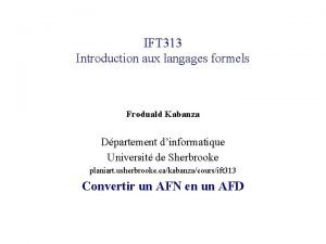 IFT 313 Introduction aux langages formels Froduald Kabanza