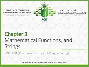 Chapter 3 Mathematical Functions and Strings CPIT 110