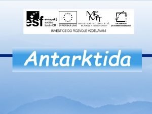 Antarktida Antarktida je polrn pustina kolem jinho plu