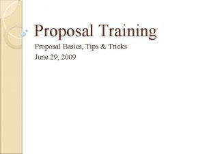Proposal Training Proposal Basics Tips Tricks June 29