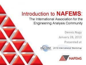 Introduction to NAFEMS The International Association for the