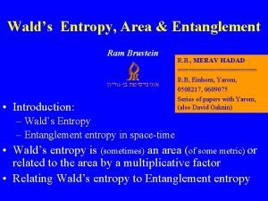 Walds Entropy Area Entanglement Ram Brustein Introduction R