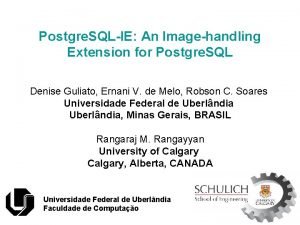 Postgre SQLIE An Imagehandling Extension for Postgre SQL Postgre SQLIE An Imagehandling Extension for Postgre SQL