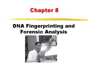 Chapter 8 DNA Fingerprinting and Forensic Analysis Introduction