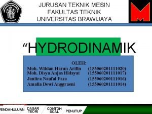 JURUSAN TEKNIK MESIN FAKULTAS TEKNIK UNIVERSITAS BRAWIJAYA HYDRODINAMIK