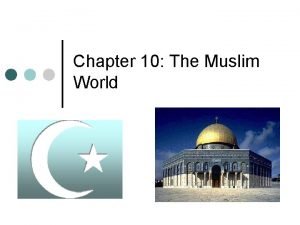 Chapter 10 the muslim world