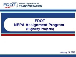 Florida Department of TRANSPORTATION FDOT NEPA Assignment Program