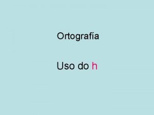 Uso do h en galego