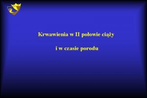 Krwawienia w II poowie ciy i w czasie