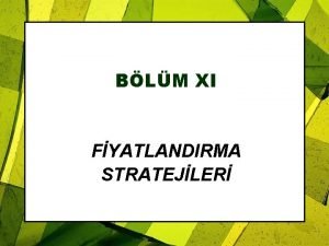 BLM XI FYATLANDIRMA STRATEJLER Yenirn Fiyatlandrma Stratejileri Pazarn