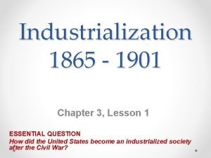 Industrialization 1865 to 1901