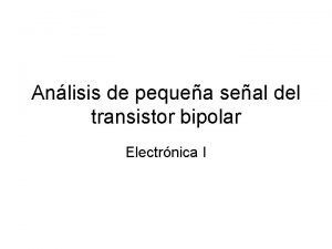 Anlisis de pequea seal del transistor bipolar Electrnica