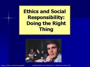 Ethics and Social Responsibility Doing the Right Thing