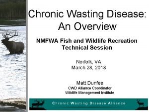 Chronic Wasting Disease An Overview NMFWA Fish and