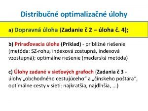 Distribun optimalizan lohy a Dopravn loha Zadanie 2