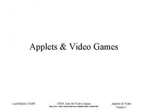 Applets Video Games Last Edited 11004 CPS 4