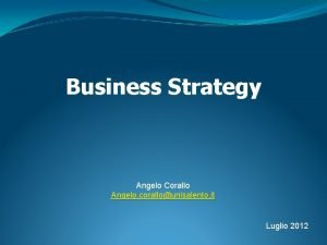 Business Strategy Angelo Corallo Angelo corallounisalento it Luglio