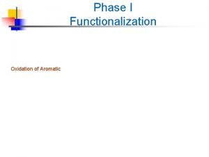 Phase I Functionalization Oxidation of Aromatic Oxidative Reactions