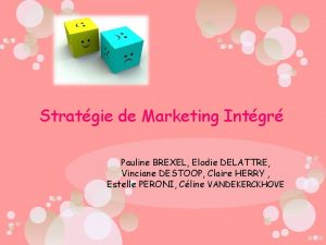 Stratgie de Marketing Intgr Pauline BREXEL Elodie DELATTRE