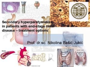 Secondary hyperparatyroidism in patients with endstage renal disease