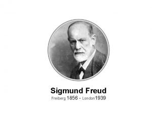 Sigmund Freud Freiberg 1856 London 1939 Wetenschap Biologie