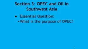 Section 3 OPEC and Oil in Southwest Asia