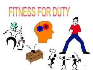 1 Identify unfit employees Understand Fitness for Duty