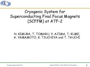 Cryogenic System for Superconducting Final Focus Magnets SCFFM