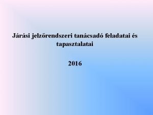 Jrsi jelzrendszeri tancsad feladatai s tapasztalatai 2016 A