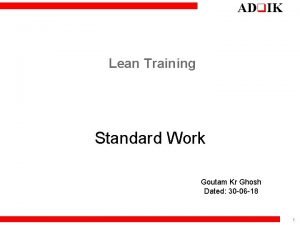 ADq IK Lean Training Standard Work Goutam Kr