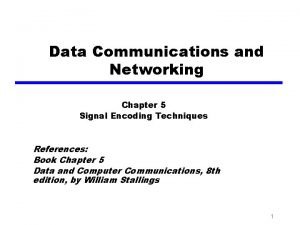 Data Communications and Networking Chapter 5 Signal Encoding