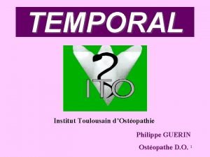 TEMPORAL Institut Toulousain dOstopathie Philippe GUERIN Ostopathe D