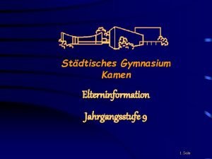Stdtisches Gymnasium Kamen Elterninformation Jahrgangsstufe 9 1 Seite