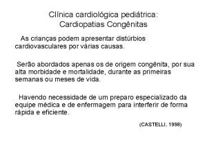 Clnica cardiolgica peditrica Cardiopatias Congnitas As crianas podem