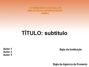 XX SEMINRIO NACIONAL DE BIBLIOTECAS UNIVERSITRIAS SNBU TTULO