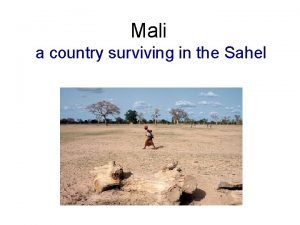 Mali a country surviving in the Sahel Mali