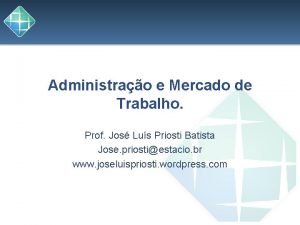 Administrao e Mercado de Trabalho Prof Jos Lus