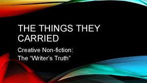 THE THINGS THEY CARRIED Creative Nonfiction The Writers