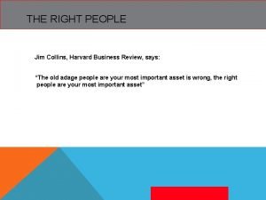 THE RIGHT PEOPLE Jim Collins Harvard Business Review