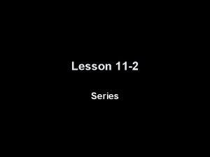 Lesson 11 2 Series Vocabulary Series summation of