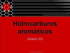 Computer Aided Molecular Design 2003 Hidrocarburos aromticos Sesin