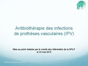 Antibiothrapie des infections de prothses vasculaires IPV Mise