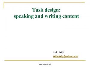 Task design speaking and writing content Keith Kelly