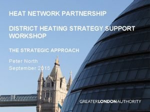 HEAT NETWORK PARTNERSHIP DISTRICT HEATING STRATEGY SUPPORT WORKSHOP