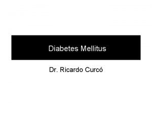 Diabetes Mellitus Dr Ricardo Curc Historia Descrita en