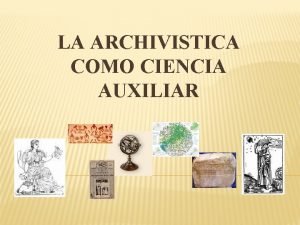 LA ARCHIVISTICA COMO CIENCIA AUXILIAR CONCEPTO DE CIENCIA