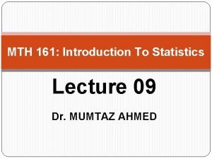 MTH 161 Introduction To Statistics Lecture 09 Dr